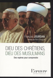 Dieu des chrétiens, Dieu des musulmans: Des repères pour comprendre